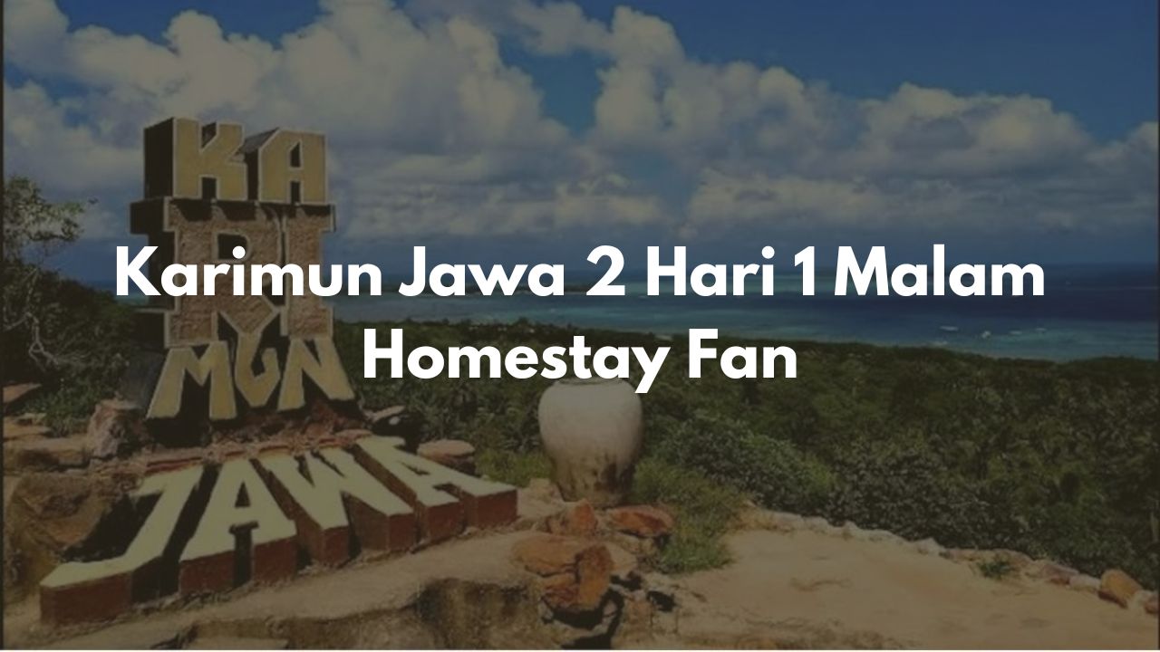Karimun Jawa 2 Hari 1 Malam Homestay Fan