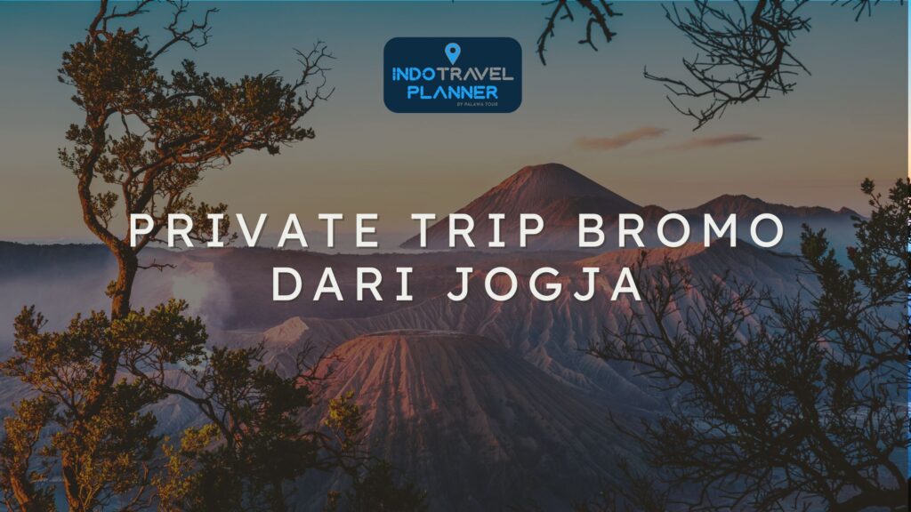 Private Trip Bromo dari Jogja